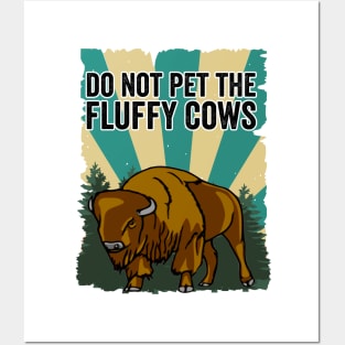 Do Not Pet The Fluffy Cows Funny Bison Posters and Art